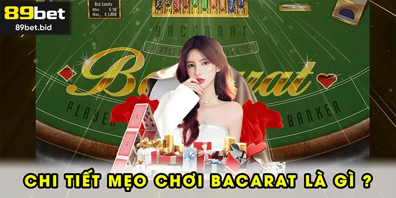 Mẹo chơi bacarat là gì và vì sao không thể bỏ qua?
