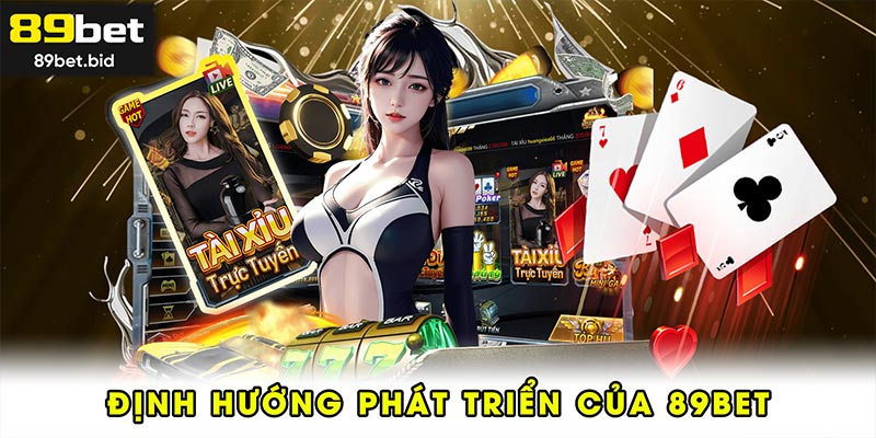 Định hướng phát triển của 89BET