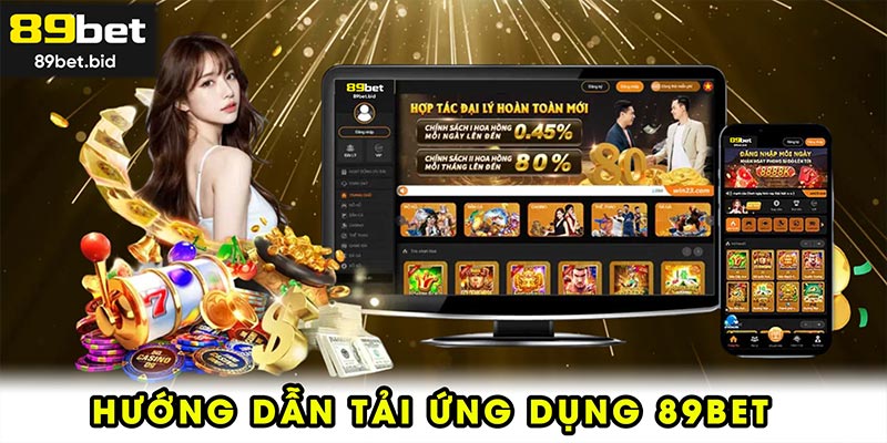 Hướng dẫn tải ứng dụng 89BET cho thành viên mới