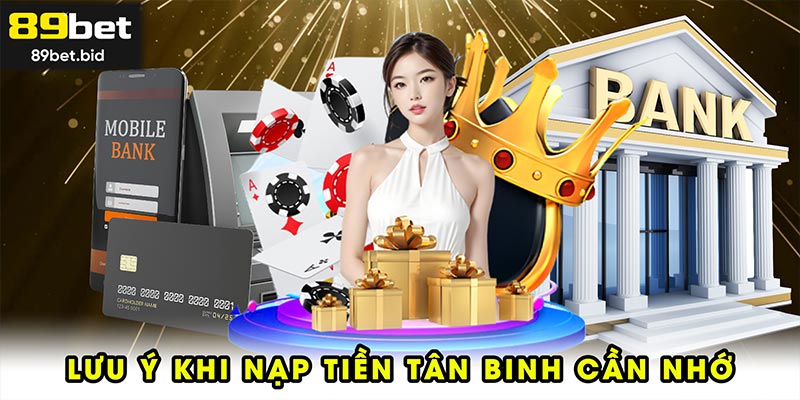 Lưu ý khi nạp tiền tân binh cần nhớ