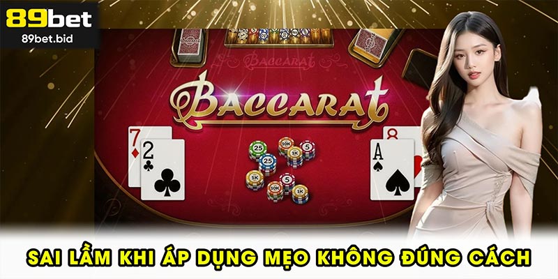 Sai lầm khi áp dụng mẹo bacarat không đúng cách