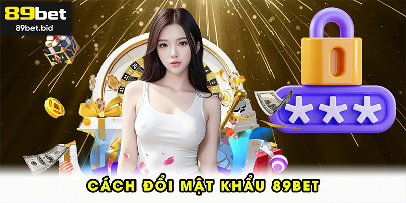 cách đổi mật khẩu 89BET